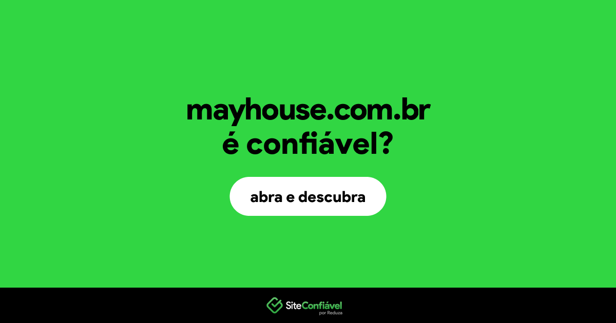 O site mayhouse.com.br é confiável?