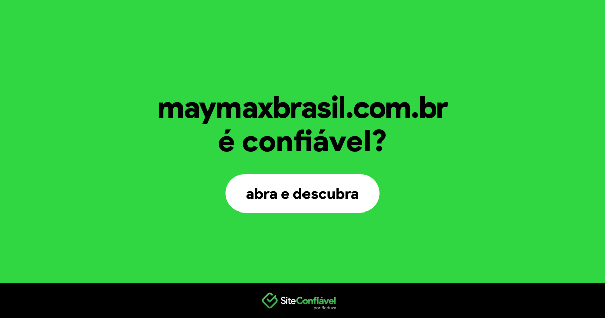 O site maymaxbrasil.com.br é confiável?