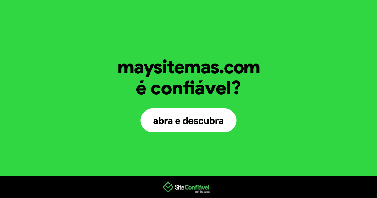 O site maysitemas.com é confiável?