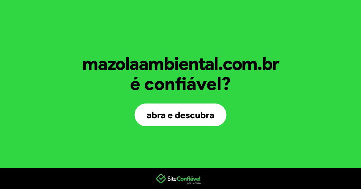 O site mazolaambiental.com.br é confiável?