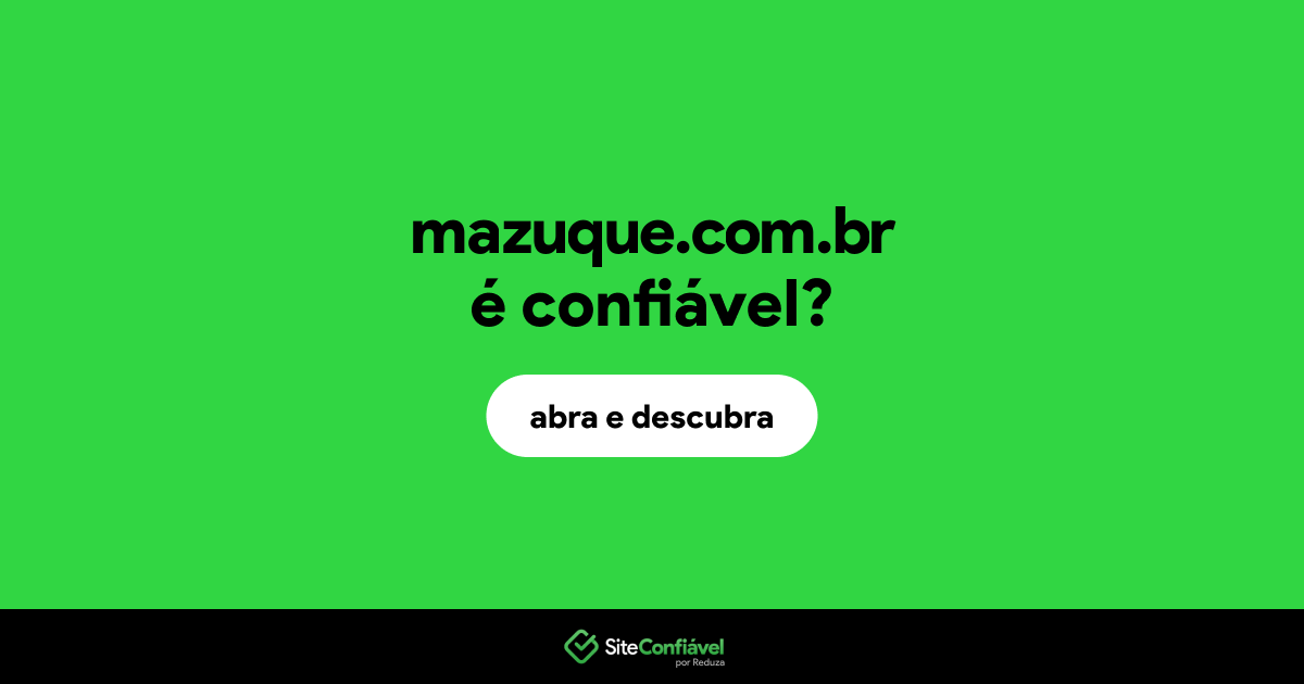 O site mazuque.com.br é confiável?
