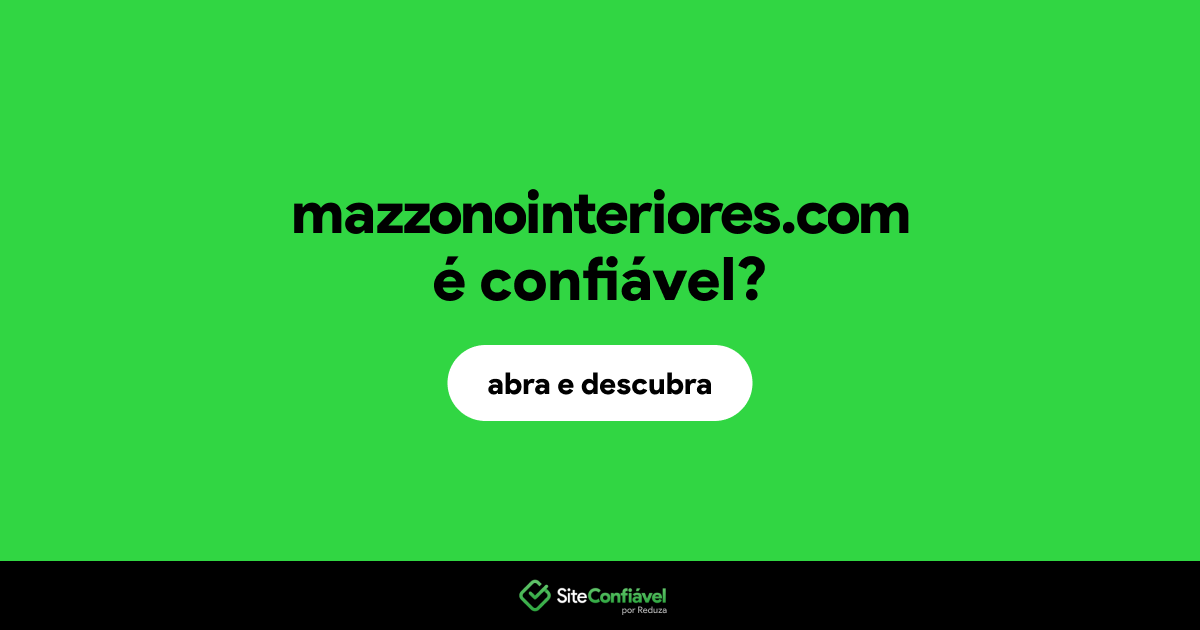 O site mazzonointeriores.com é confiável?