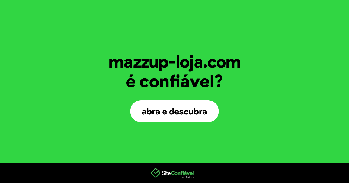 O site mazzup-loja.com é confiável?