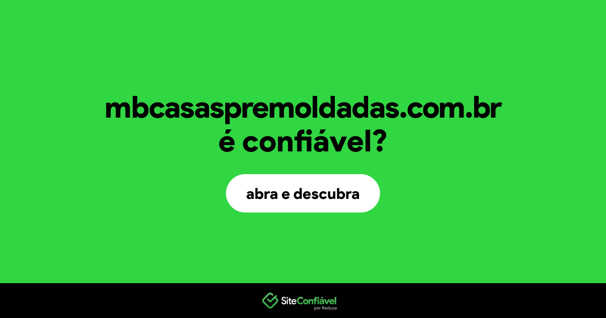 O site mbcasaspremoldadas.com.br é confiável?