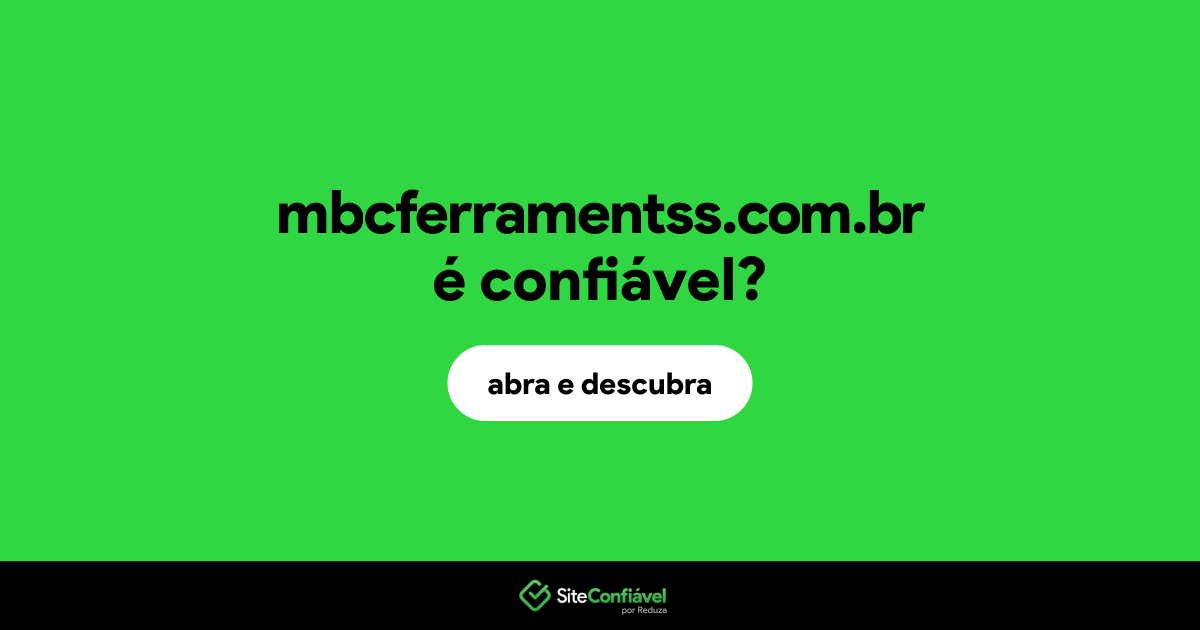 O site mbcferramentss.com.br é confiável?