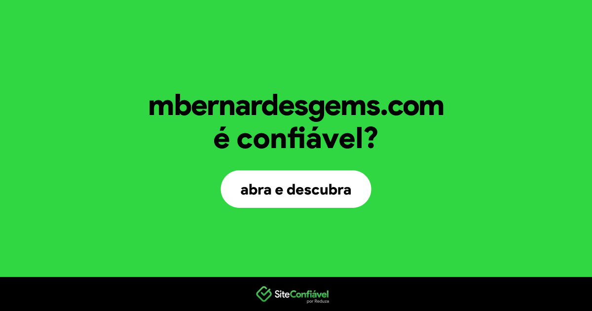 O site mbernardesgems.com é confiável?