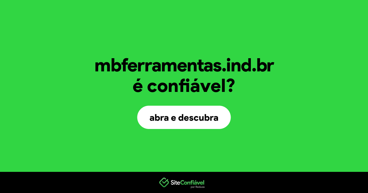 O site mbferramentas.ind.br é confiável?