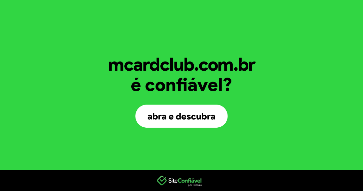 O site mcardclub.com.br é confiável?