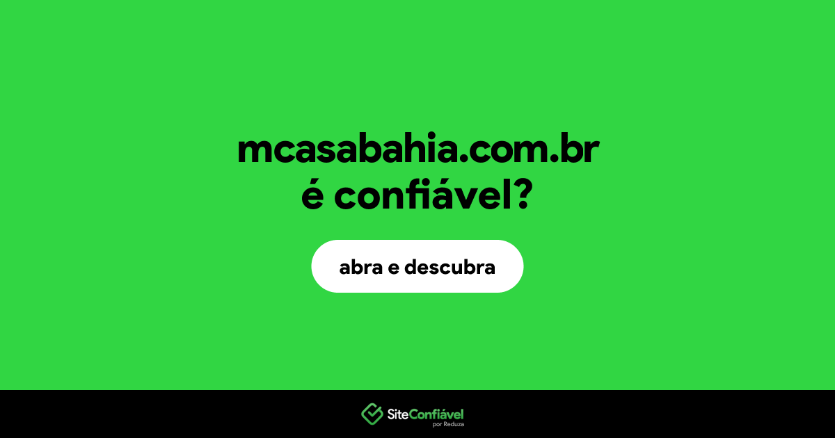 O site mcasabahia.com.br é confiável?
