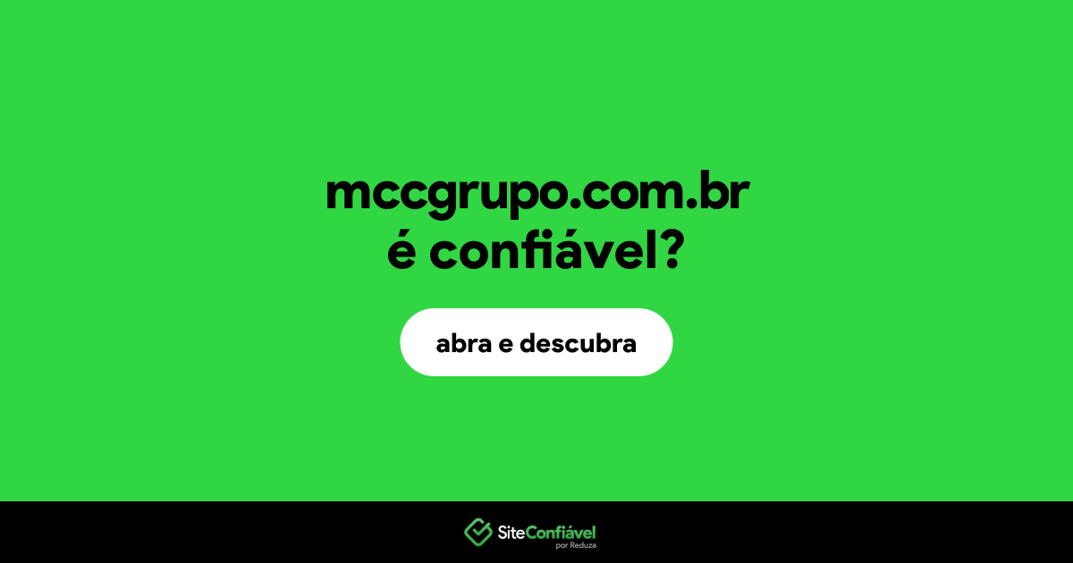 O site mccgrupo.com.br é confiável?