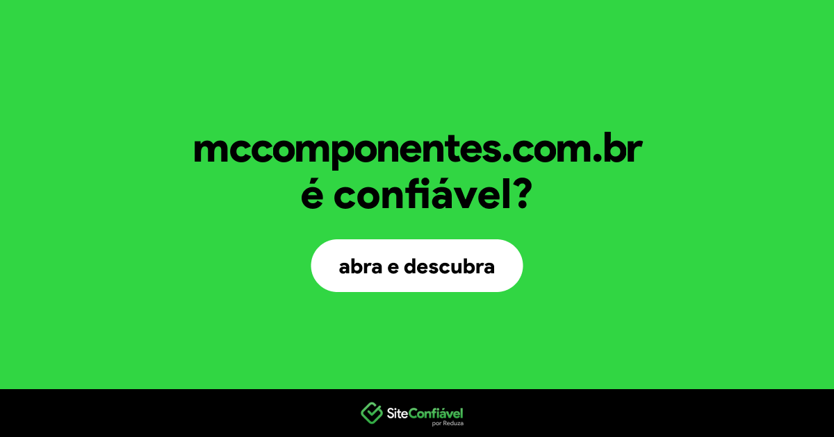 O site mccomponentes.com.br é confiável?