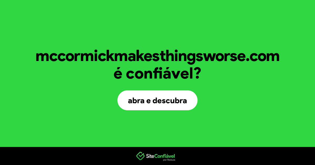 O site mccormickmakesthingsworse.com é confiável?
