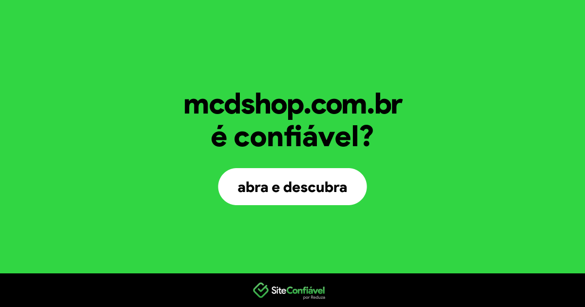 O site mcdshop.com.br é confiável?