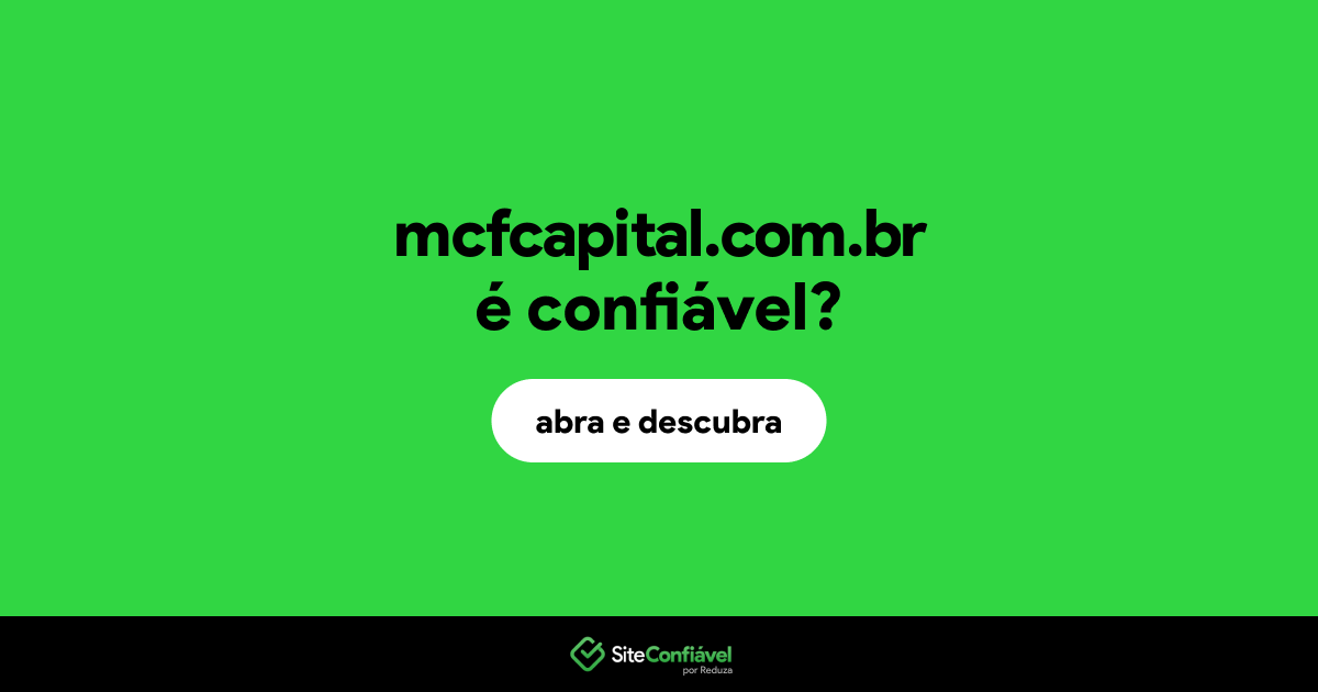 O site mcfcapital.com.br é confiável?