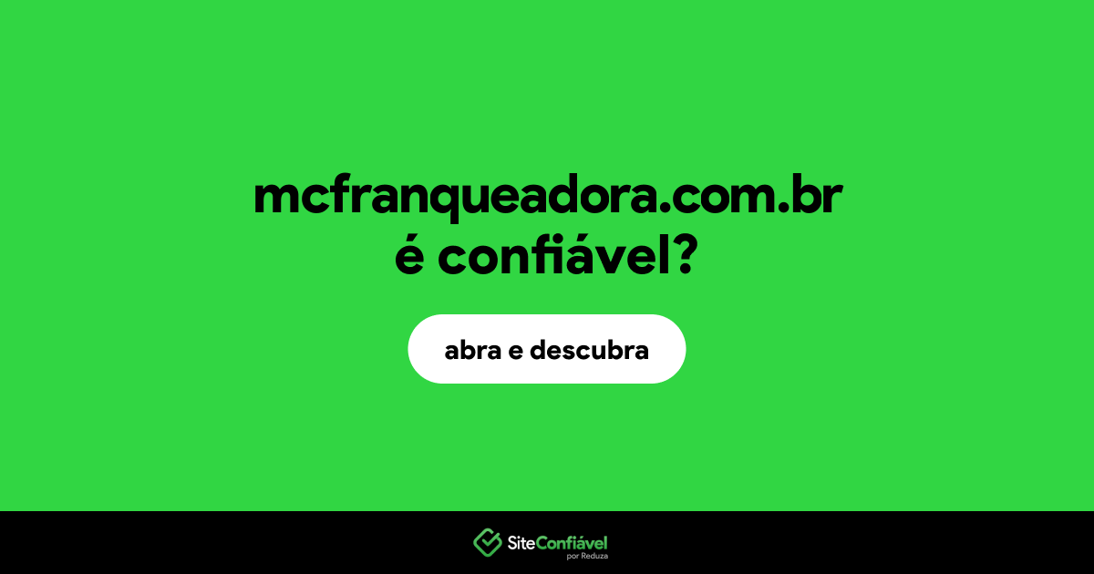 O site mcfranqueadora.com.br é confiável?