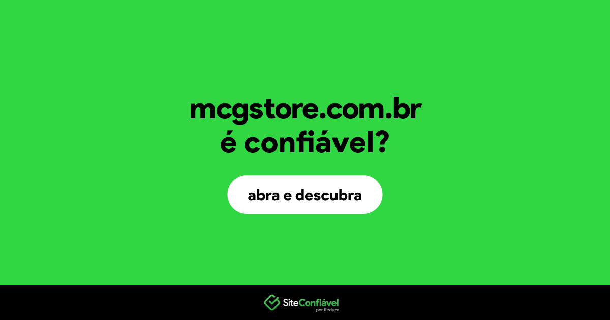 O site mcgstore.com.br é confiável?
