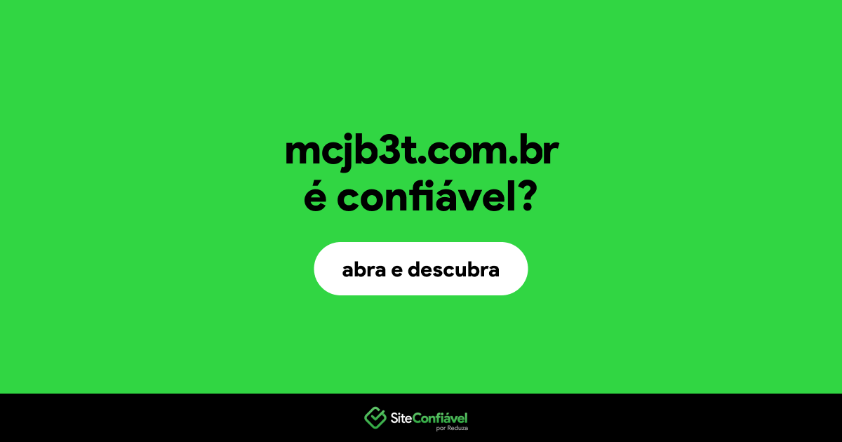 O site mcjb3t.com.br é confiável?