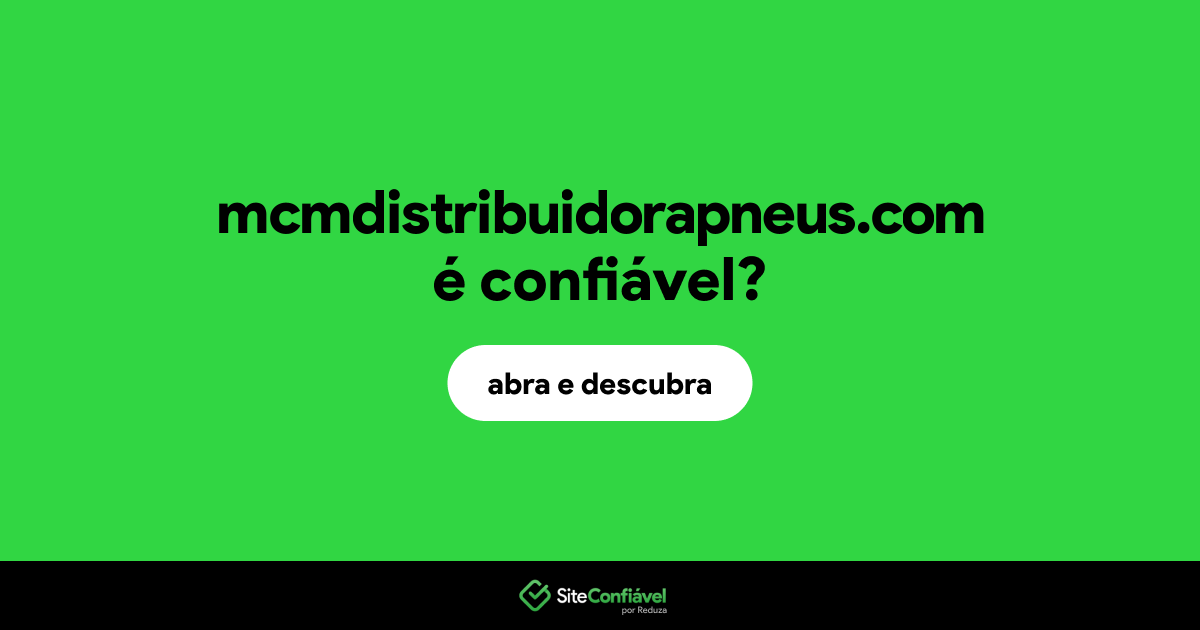 O site mcmdistribuidorapneus.com é confiável?