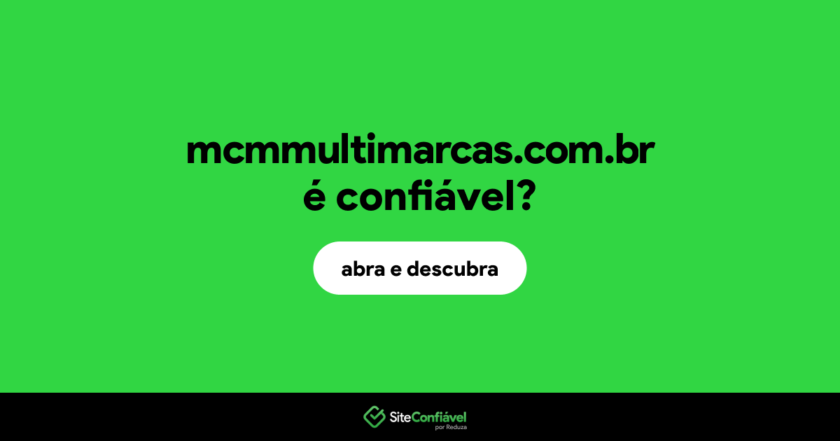 O site mcmmultimarcas.com.br é confiável?