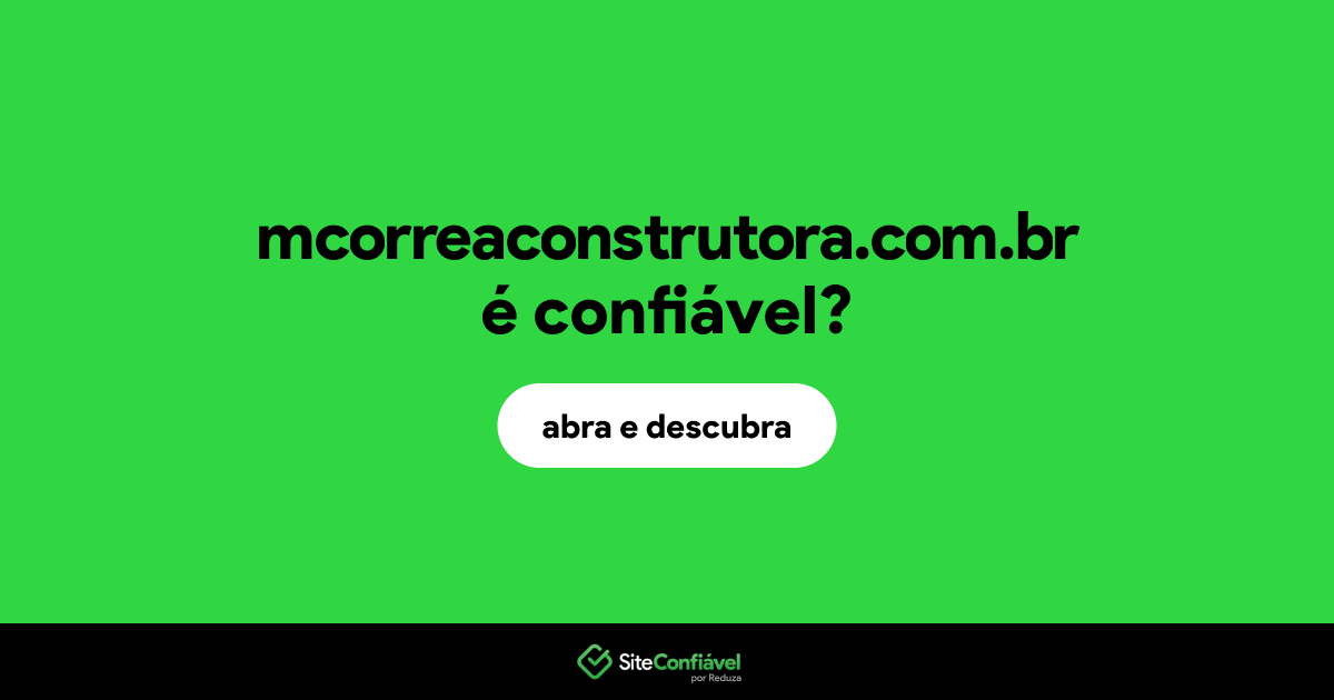O site mcorreaconstrutora.com.br é confiável?