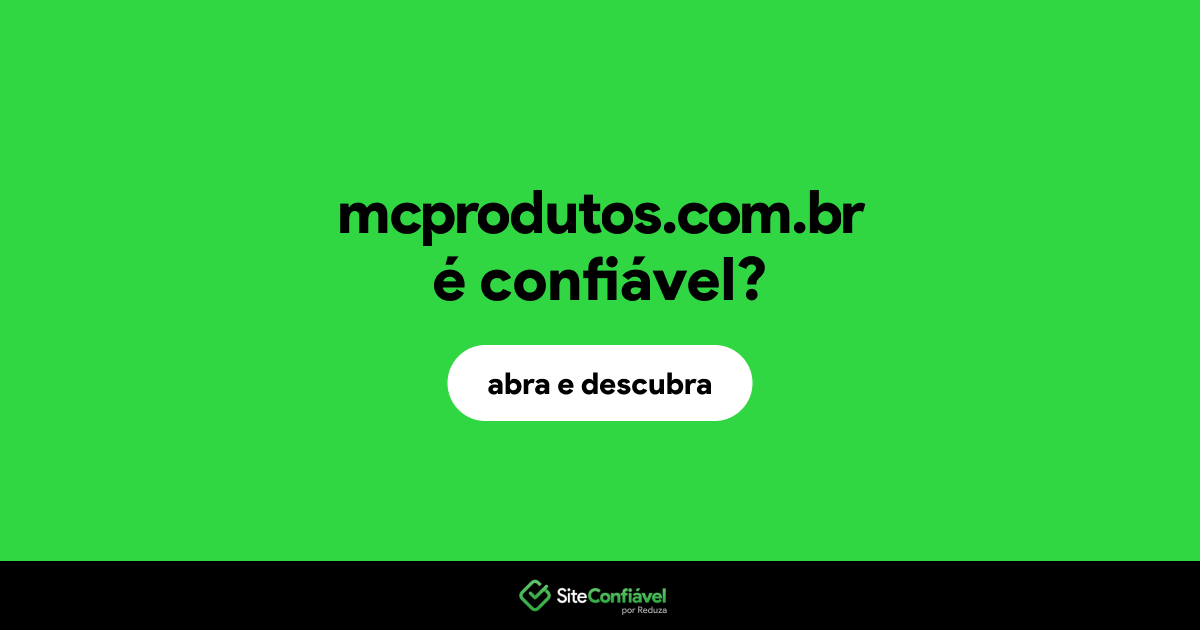 O site mcprodutos.com.br é confiável?
