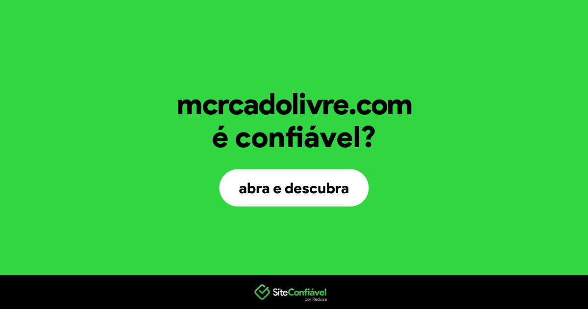 O site mcrcadolivre.com é confiável?
