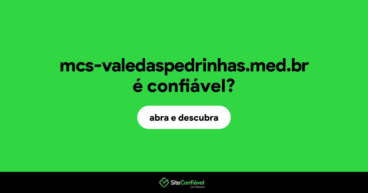 O site mcs-valedaspedrinhas.med.br é confiável?