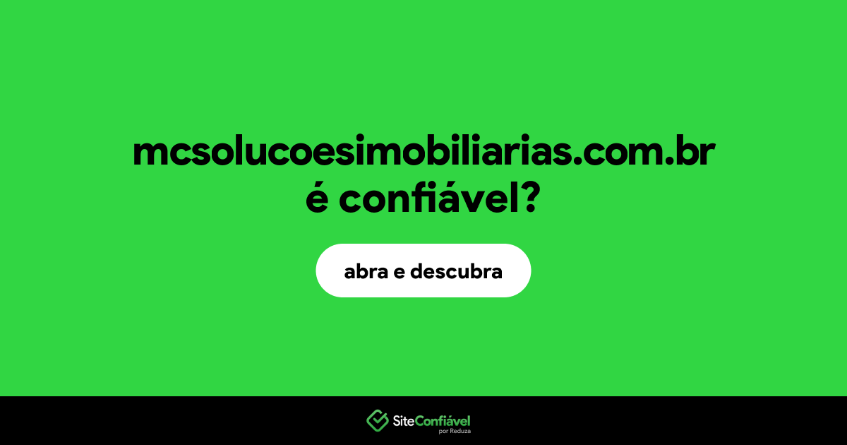 O site mcsolucoesimobiliarias.com.br é confiável?