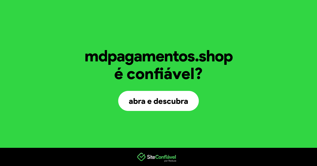 O site mdpagamentos.shop é confiável?