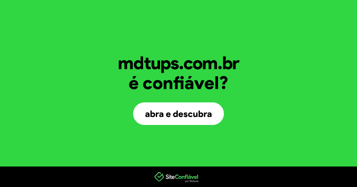 O site mdtups.com.br é confiável?