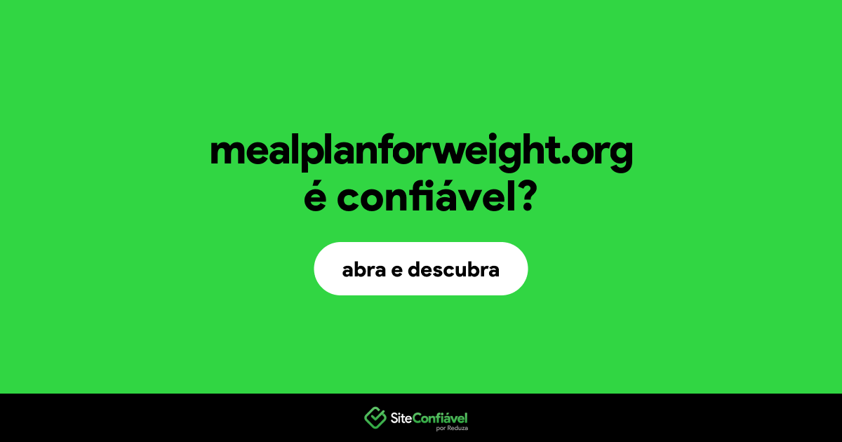 O site mealplanforweight.org é confiável?