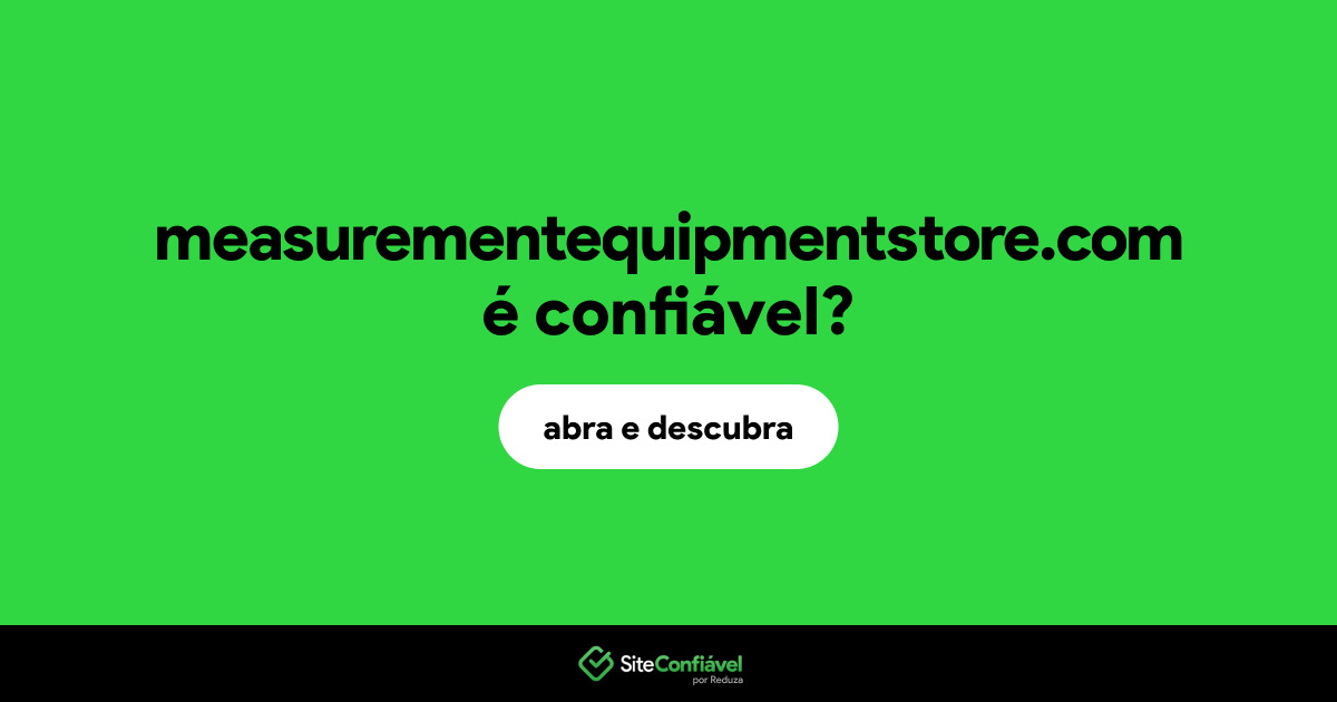 O site measurementequipmentstore.com é confiável?