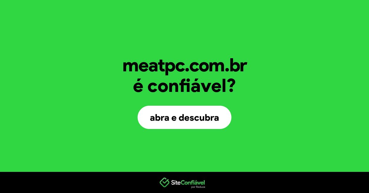 O site meatpc.com.br é confiável?