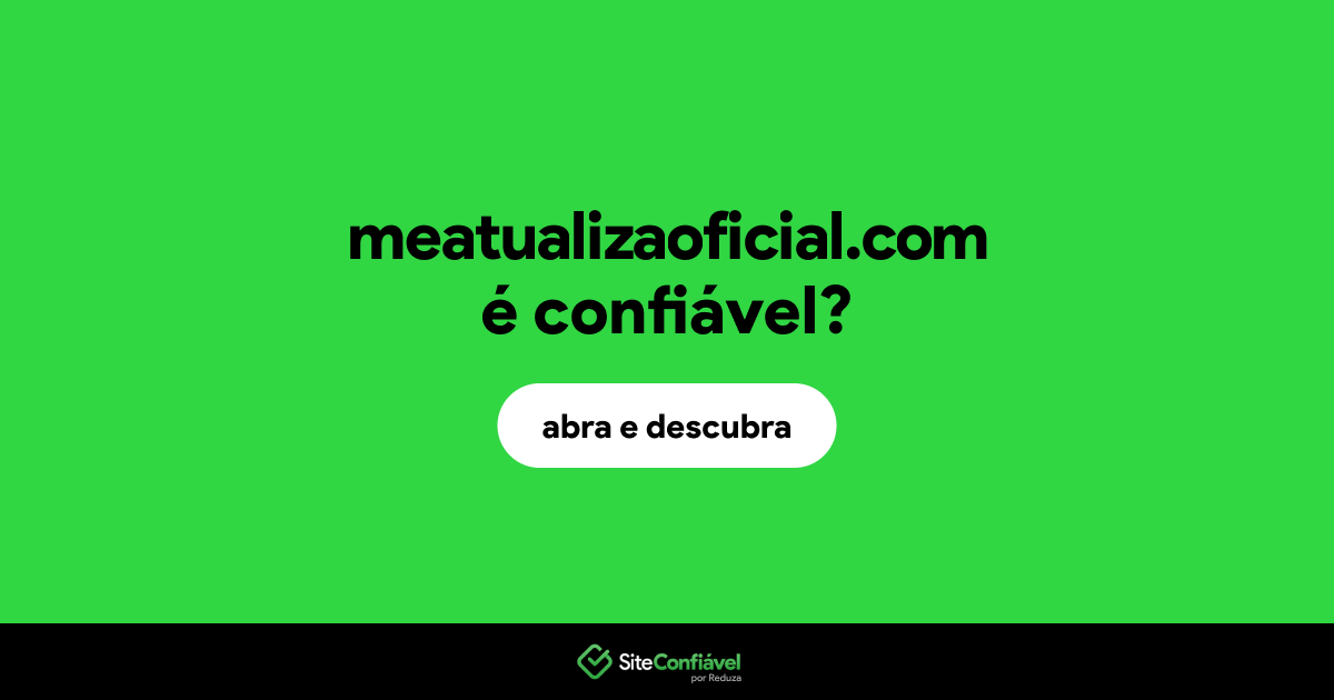 O site meatualizaoficial.com é confiável?