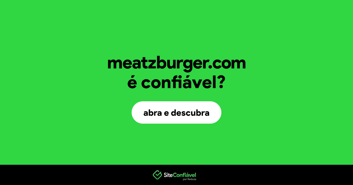 O site meatzburger.com é confiável?