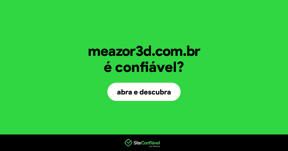 O site meazor3d.com.br é confiável?