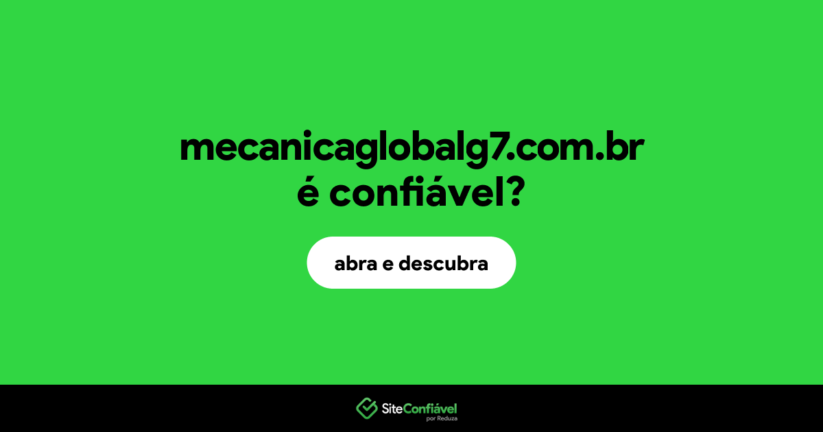 O site mecanicaglobalg7.com.br é confiável?