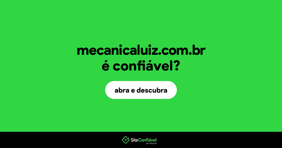 O site mecanicaluiz.com.br é confiável?