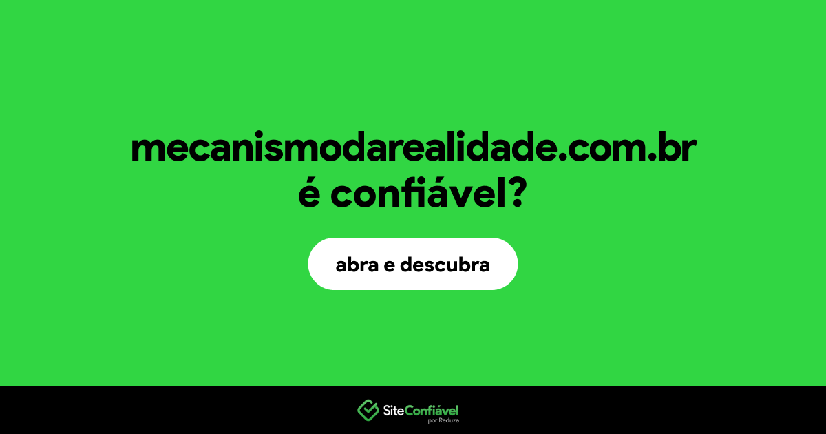 O site mecanismodarealidade.com.br é confiável?