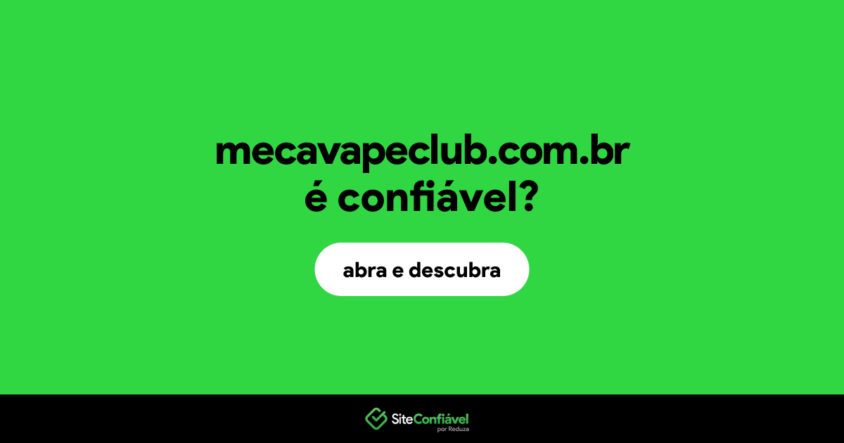 O site mecavapeclub.com.br é confiável?