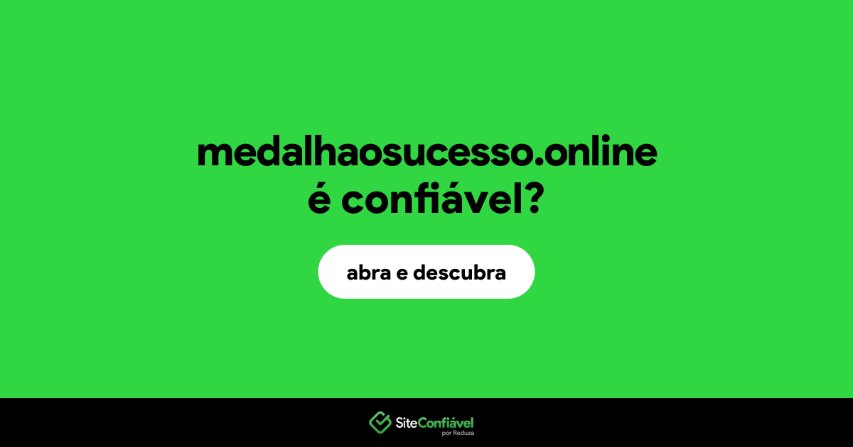 O site medalhaosucesso.online é confiável?