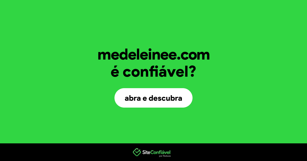 O site medeleinee.com é confiável?