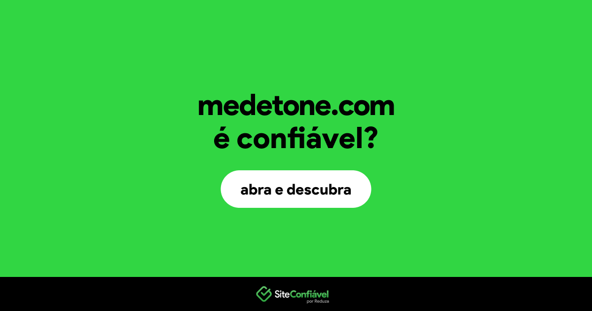 O site medetone.com é confiável?