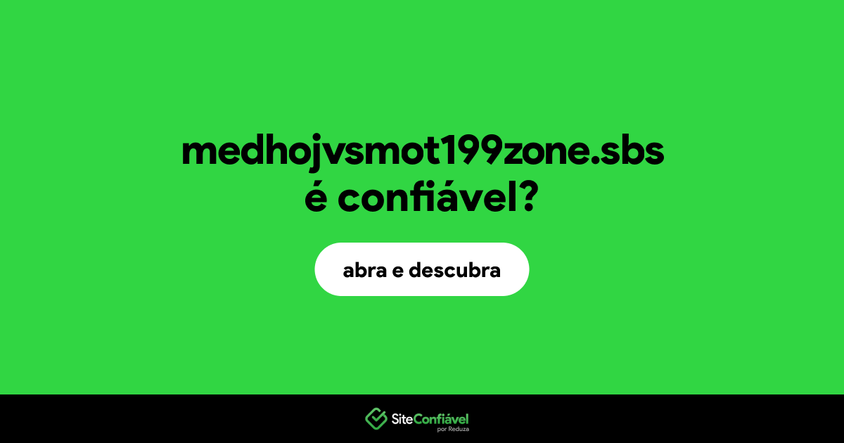 O site medhojvsmot199zone.sbs é confiável?