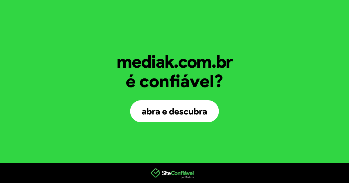 O site mediak.com.br é confiável?