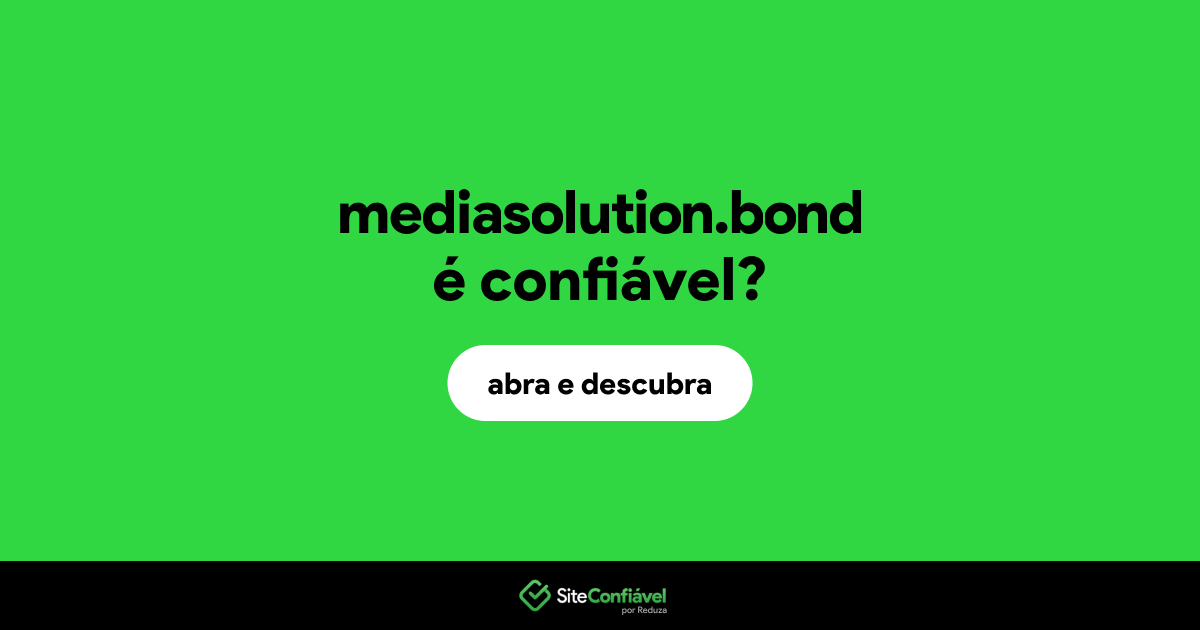 O site mediasolution.bond é confiável?
