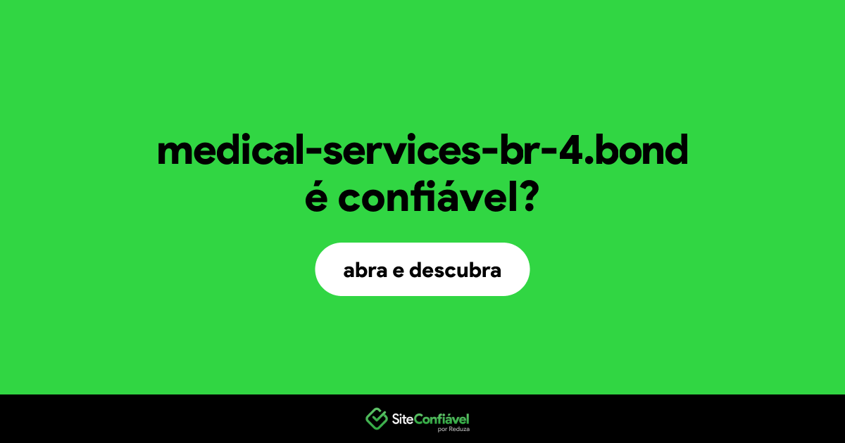 O site medical-services-br-4.bond é confiável?