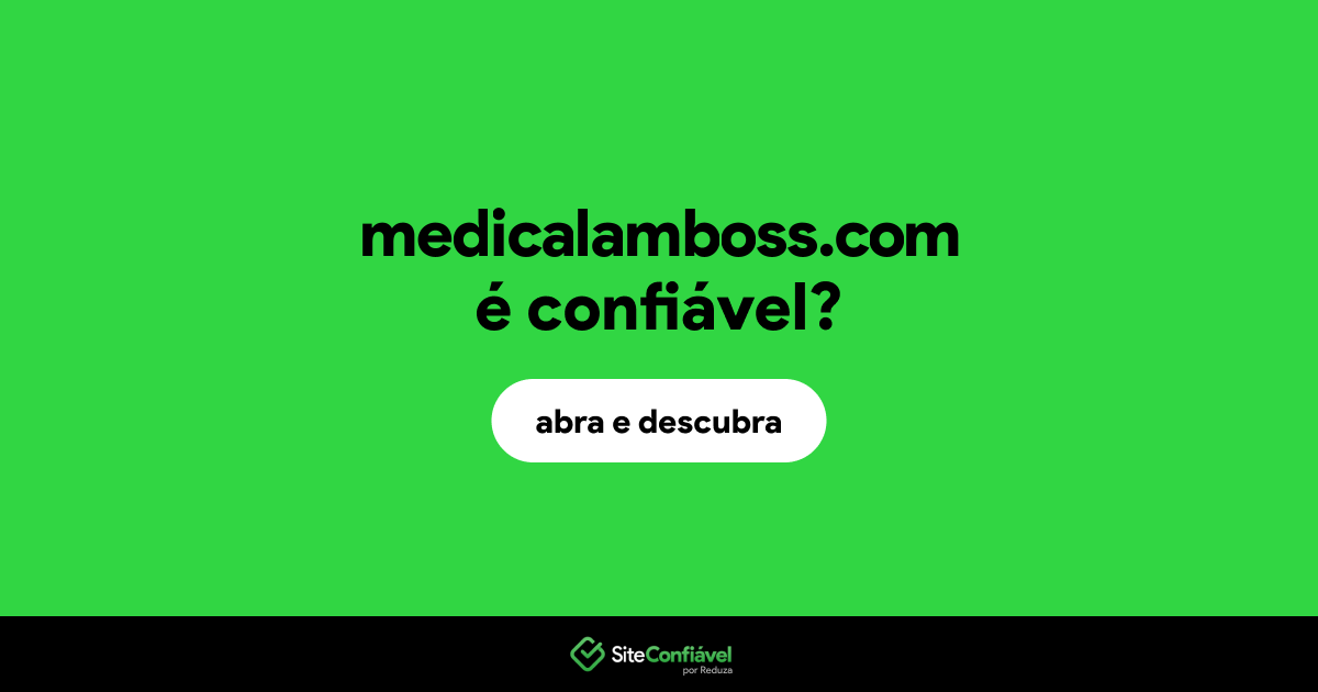 O site medicalamboss.com é confiável?