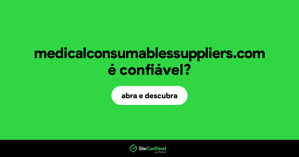 O site medicalconsumablessuppliers.com é confiável?