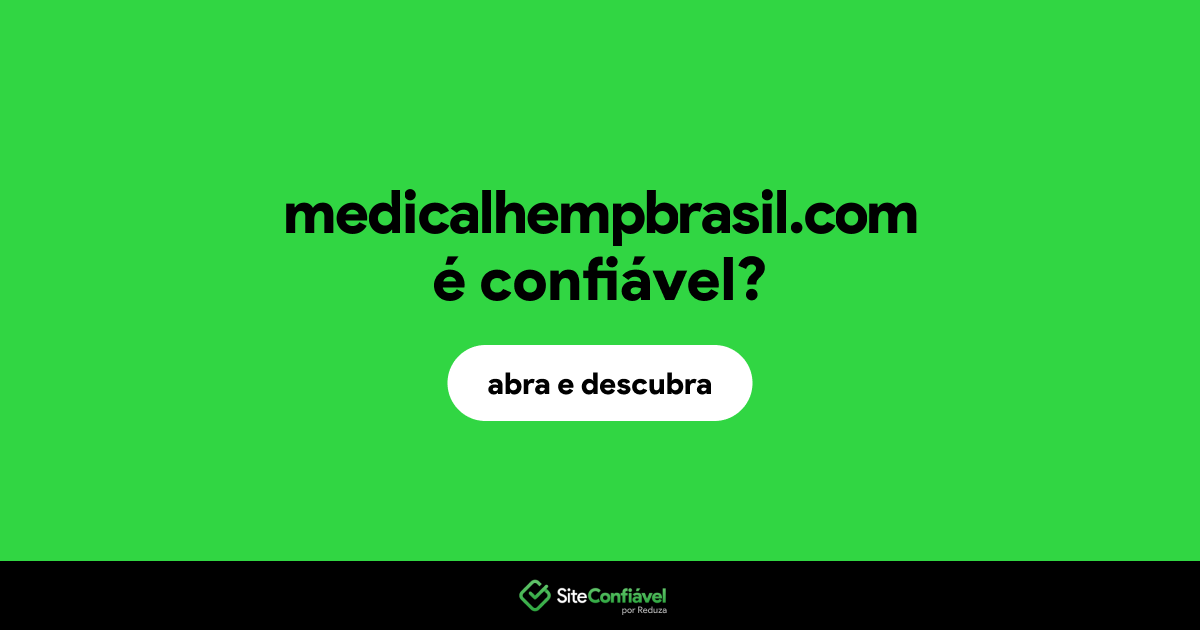 O site medicalhempbrasil.com é confiável?